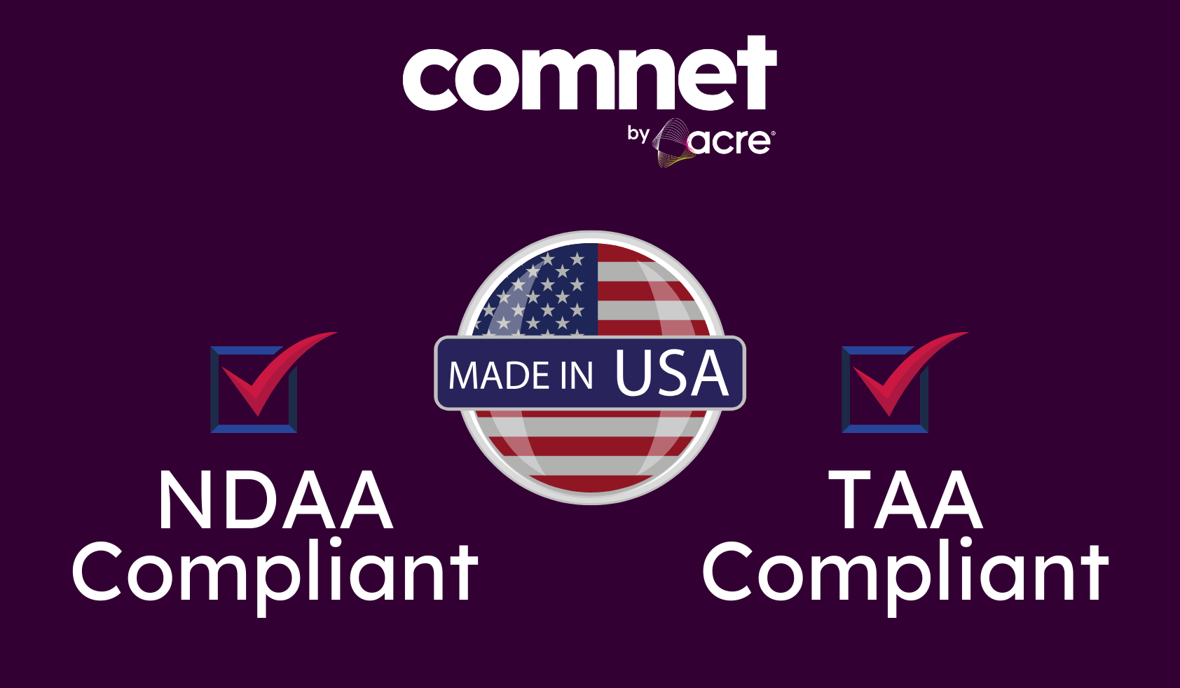 NDAA & TAA compliant & Made in USA