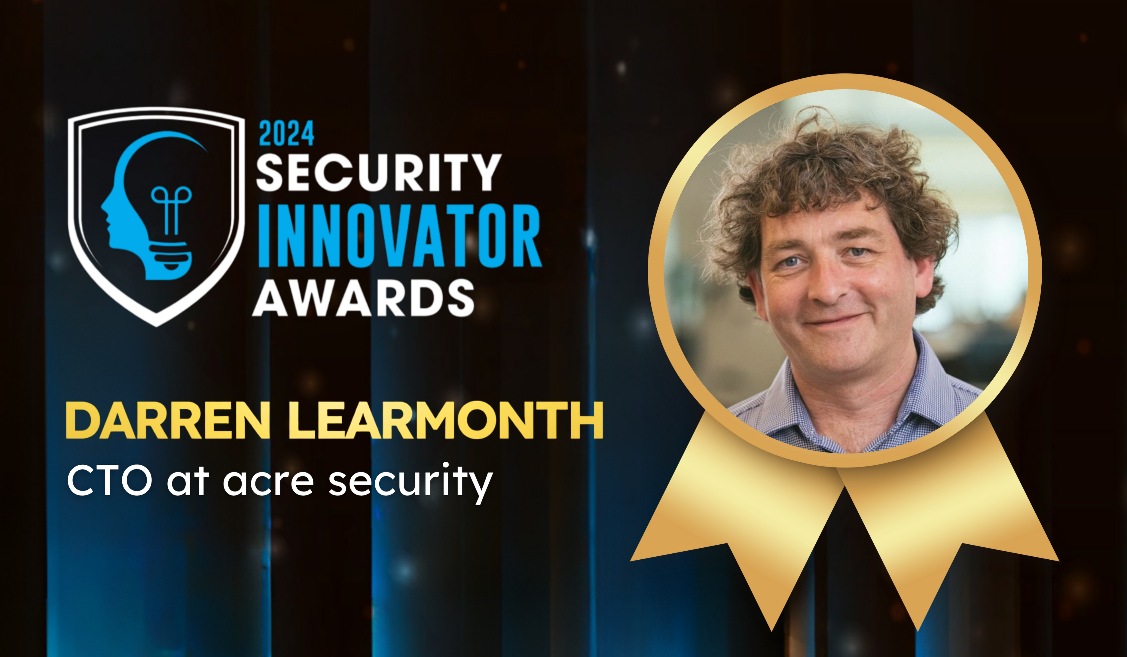 Darren Learmonth, CTO acre security, wins 2024 Security Innovation Awards